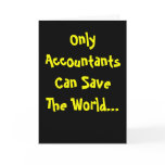 Only Accountants Can Save The World! Card