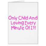 Only Child And Loving Every Minute Of It (pink) cards