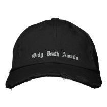 Only Death Awaits Embroidered Baseball Cap