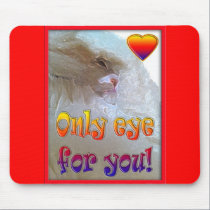 Only eye (s) for you.  Cat mousepads