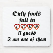 Only fools fall in love mousepad