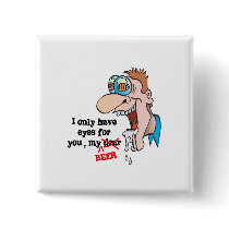 only have eyes for beer funny drinking design pins