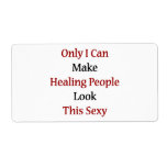 Only I Can Make Healing People Look This Sexy Custom Shipping Label
