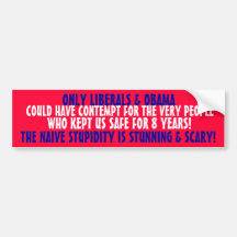 ONLY LIBERALS & OBAMA COULD HAVE CONTEMPT FOR BUMPER STICKER