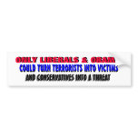 ONLY LIBERALS & OBAMA could turn bumper stickers