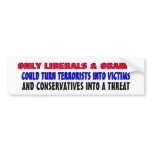 ONLY LIBERALS & OBAMA COULD TURN bumper stickers
