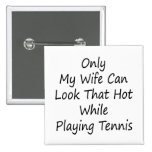 Only My Wife Can Look That Hot While Playing Tenni Pins