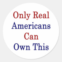 Only Real Americans Can Own This Round Sticker