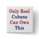 Only Real Cubans Can Own This Pinback Buttons