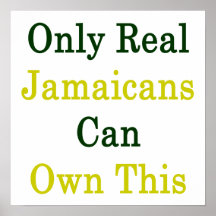 Only Real Jamaicans Can Own This Print