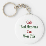 Only Real Mexicans Can Wear This Key Chains