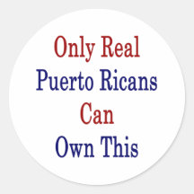 Only Real Puerto Ricans Can Own This Round Stickers