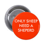 ONLY SHEEP NEED A SHEPERD PINBACK BUTTONS