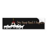 Only Sheep Need Shepherd Bumper Sticker