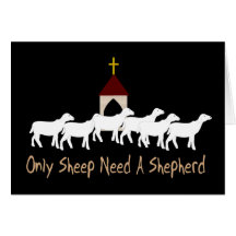 Only Sheep Need Shepherd Greeting Cards