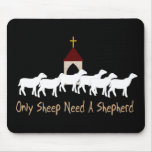 Only Sheep Need Shepherd Mousepads