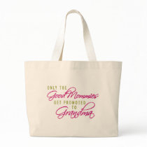 Only the Good Mommies Get Promoted to Grandma Tote Bag