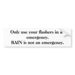 Only use your flashers in an emergency.