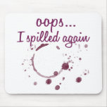 Oops...I spilled Again! Mousepad