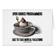 Open Source Programmers Like Mental Vacations Greeting Card