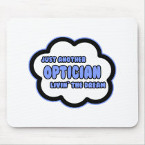 Optician .. Livin' The Dream Mouse Pads