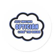 Optician .. Livin' The Dream Round Stickers