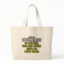Optometrist...Assume I Am Never Wrong Canvas Bag