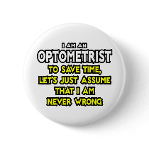 Optometrist...Assume I Am Never Wrong