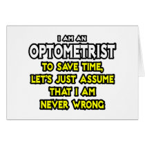 Optometrist...Assume I Am Never Wrong