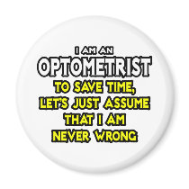 Optometrist...Assume I Am Never Wrong