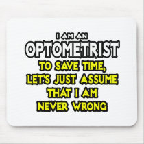 Optometrist...Assume I Am Never Wrong