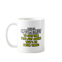 Optometrist...Assume I Am Never Wrong Coffee Mugs
