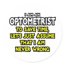 Optometrist...Assume I Am Never Wrong