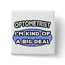 Optometrist...Kind of a Big Deal Pinback Button
