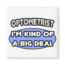 Optometrist...Kind of a Big Deal Magnets