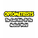 Optometrists...Cool Kids of Medical World t-shirts