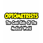 Optometrists...Cool Kids of Medical World t-shirts