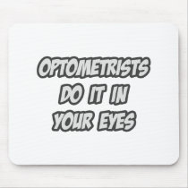 Optometrists Do It In Your Eyes