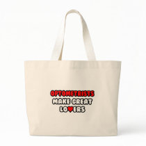 Optometrists Make Great Lovers Bag
