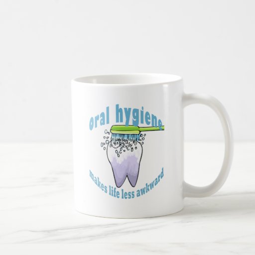Oral Hygiene Makes Life Less Awkward Coffee Mug