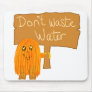 orange don't waste water mouse pad