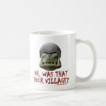 Orc: Was That Your Village? Coffee Mug