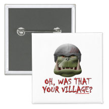Orc: Was That Your Village? Pinback Button