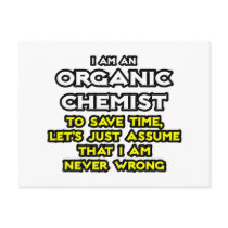 Organic Chemist...Assume I Am Never Wrong