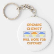 Organic Chemist ... Will Work For Cupcakes Keychain