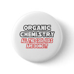 Organic Chemistry...Cool Kids Pin