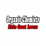 Organic Chemists Make Great Lovers t-shirts