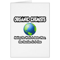 Organic Chemists...Making the World a Better Place