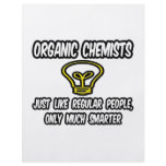 Organic Chemists...Regular People, Only Smarter flyers