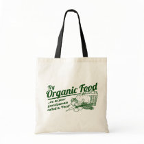 Organic Food - your grandparents called it "food" Bags